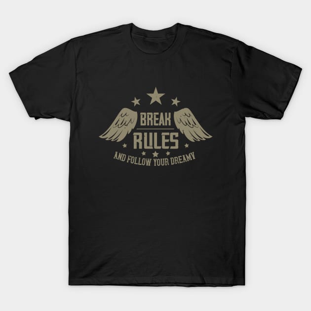 Break rules and follow your dreamy T-Shirt by khalmer